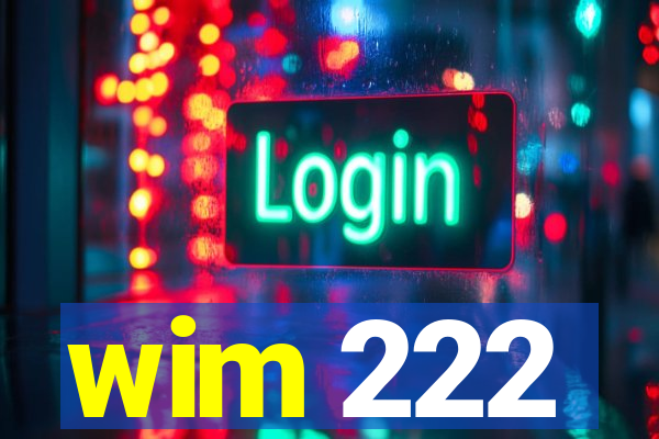 wim 222